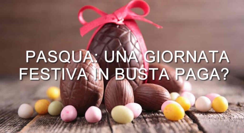 Come vengono considerate le festività pasquali in busta paga?