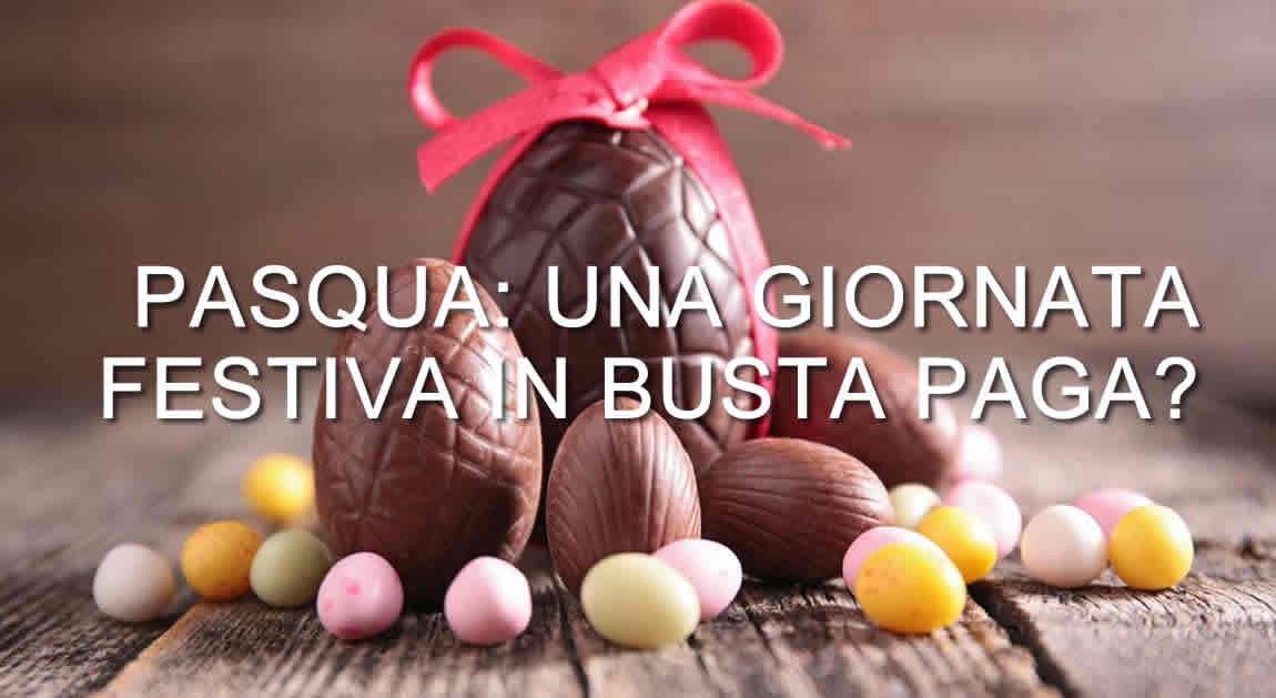 Come vengono considerate le festività pasquali in busta paga?