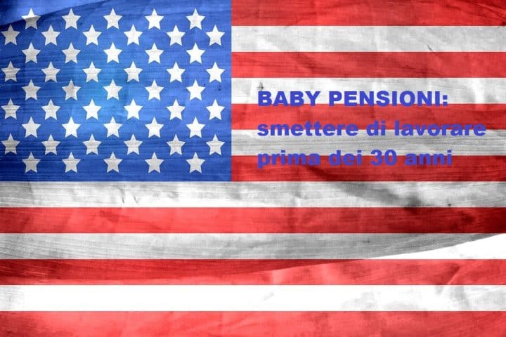 il sogno americano delle baby pensioni