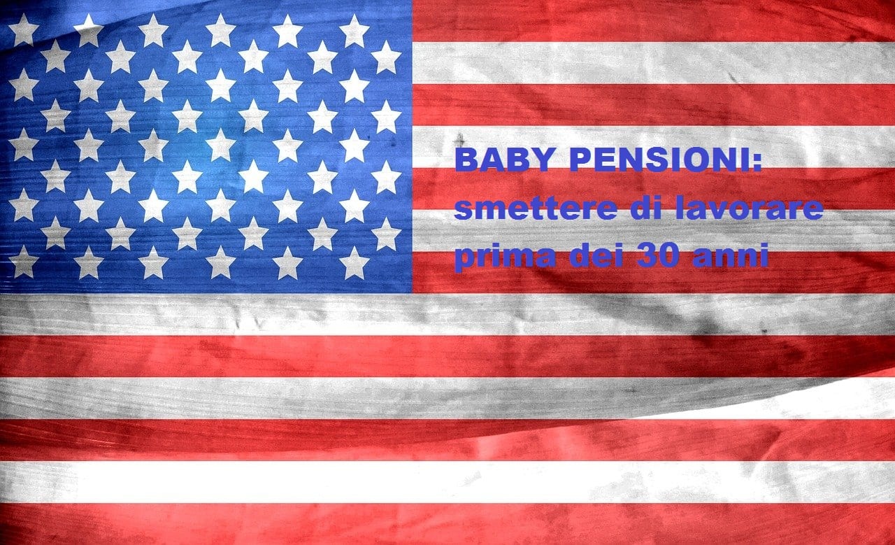 il sogno americano delle baby pensioni